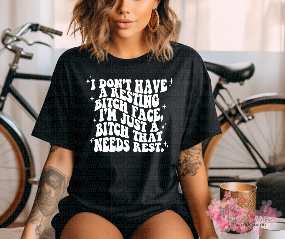 I Don't Have Resting Bi** Face