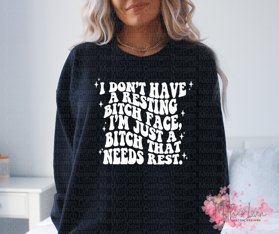 I Don't Have Resting Bi** Face