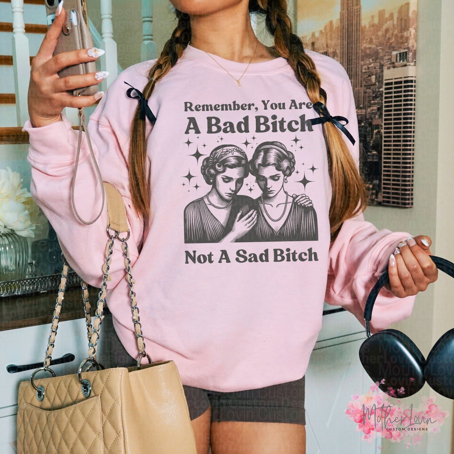 You are a Bad B, Not a Sad B
