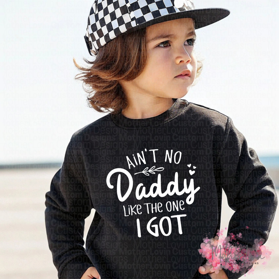 Aint No Daddy Like The One I Got - Toddler