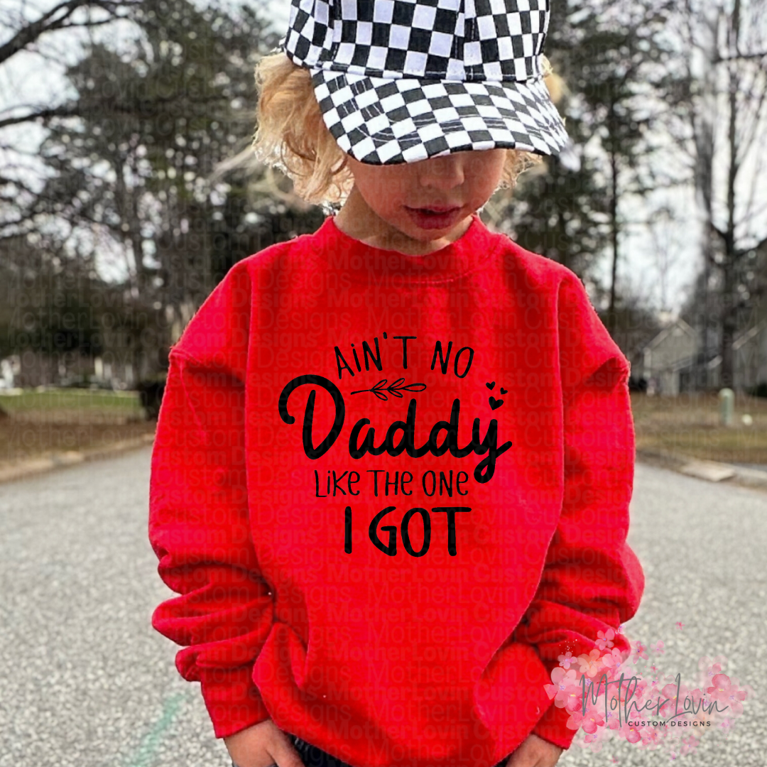 Aint No Daddy Like The One I Got - Toddler