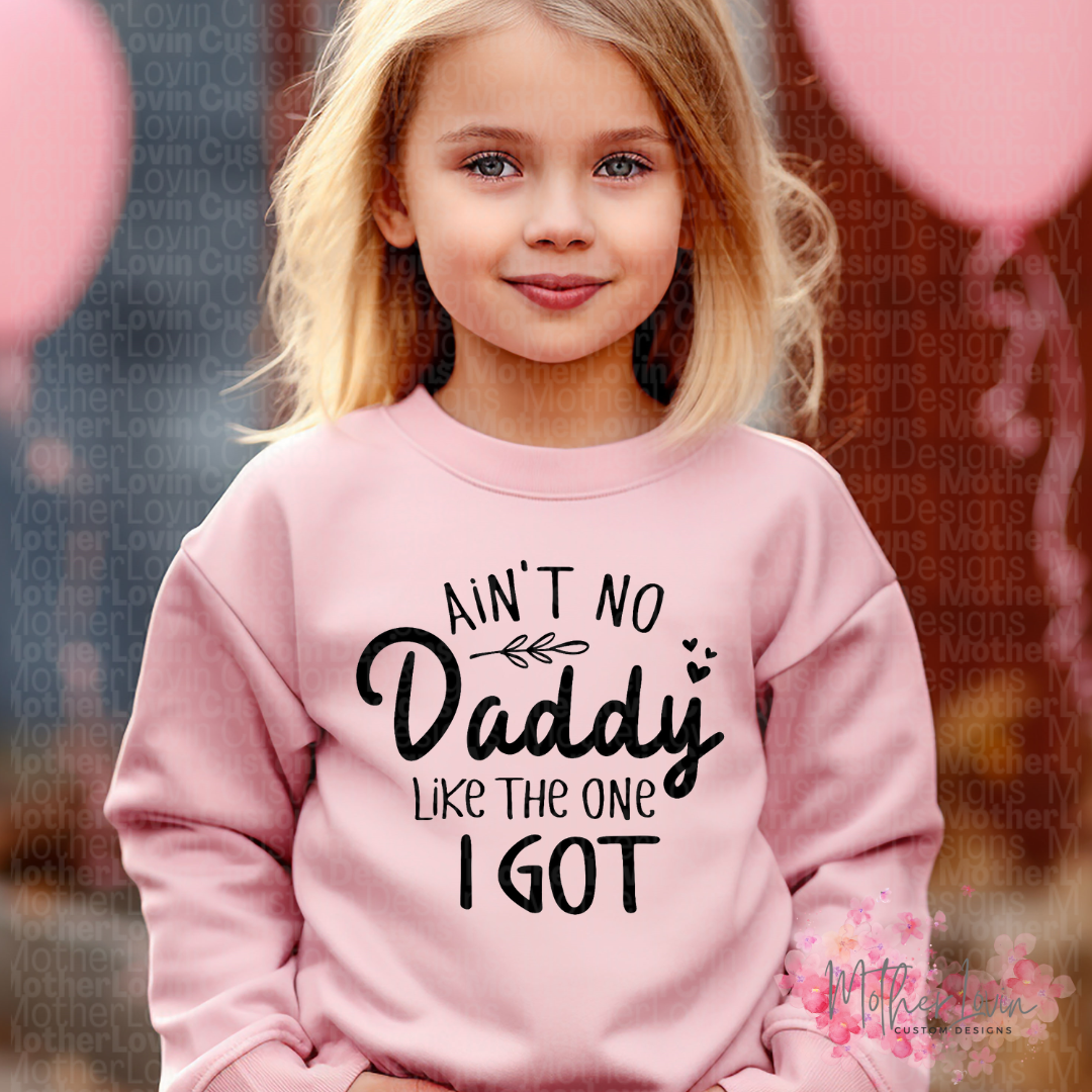 Aint No Daddy Like The One I Got - Toddler