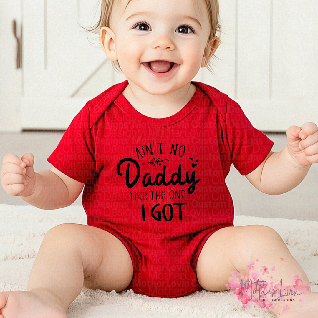 Aint No Daddy Like The One I Got - Onesie