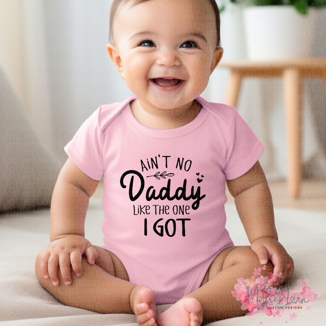 Aint No Daddy Like The One I Got - Onesie