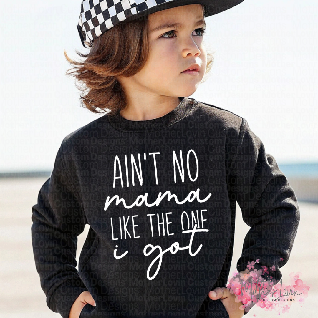 Aint No Mama Like The One I Got - Toddler