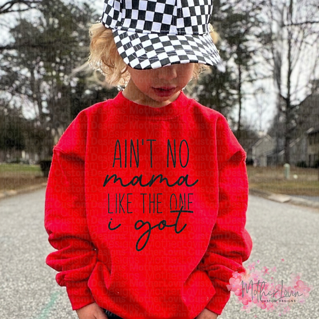 Aint No Mama Like The One I Got - Toddler