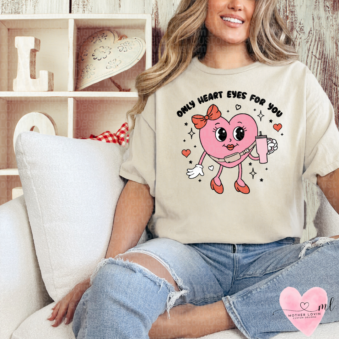 Only Heart Eyes For You T-Shirt