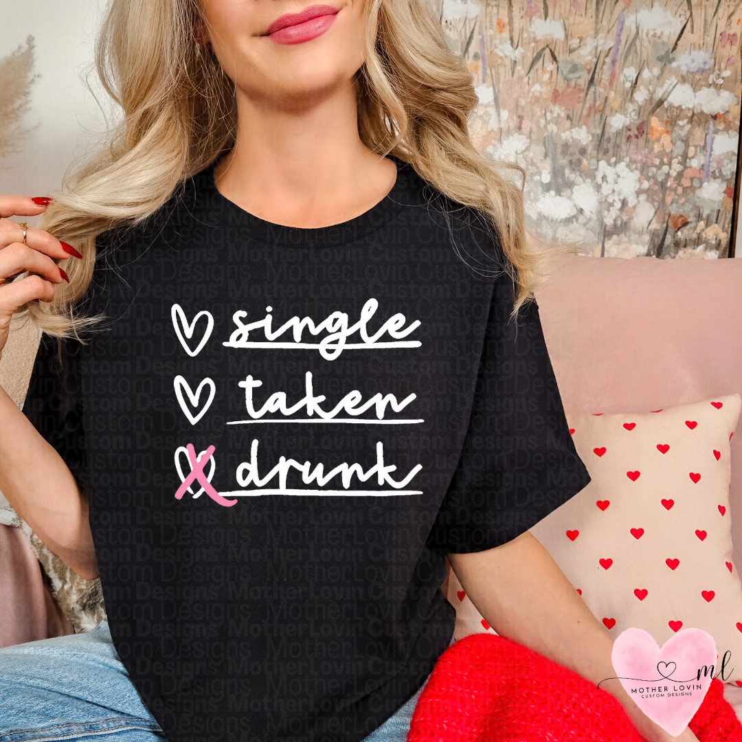 Single, Taken, Drunk T-Shirt