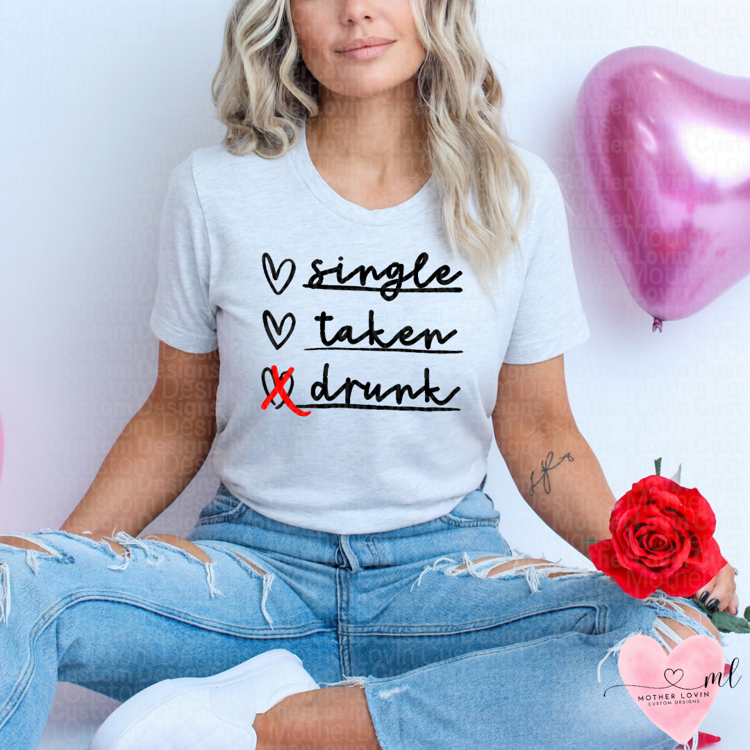 Single, Taken, Drunk T-Shirt