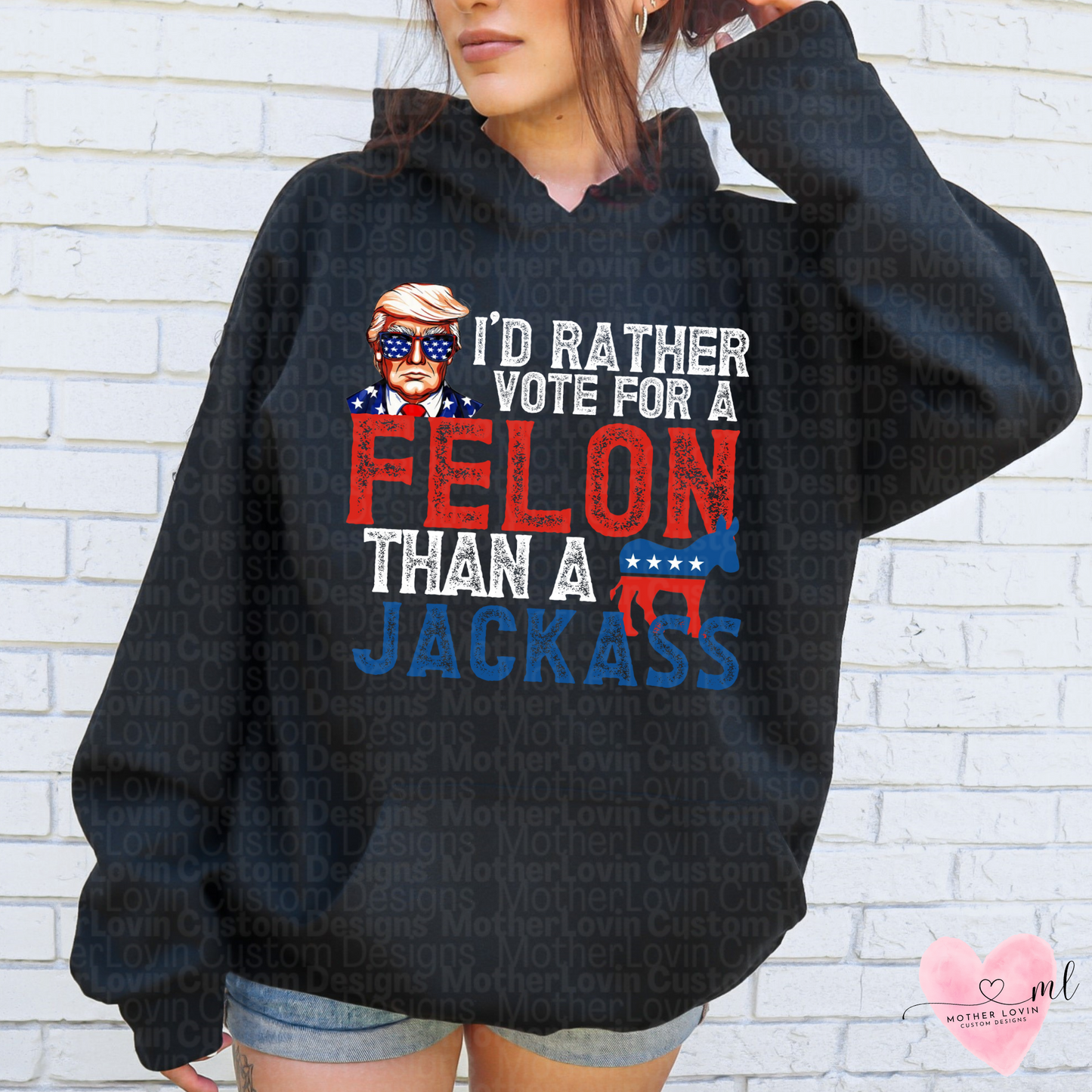 I'd Rather Vote For A Felon Than A Jackass Hoodie