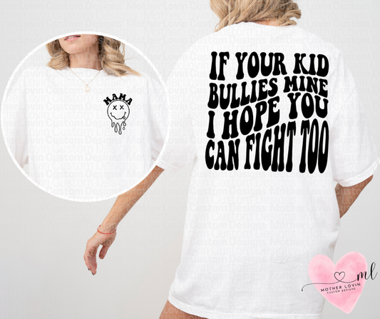 If Your Kid Bullies Mine T-Shirt