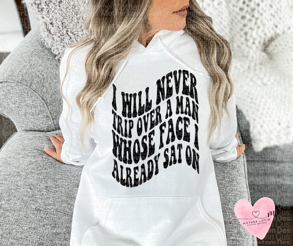 Never Trip Over A Mans Face Hoodie