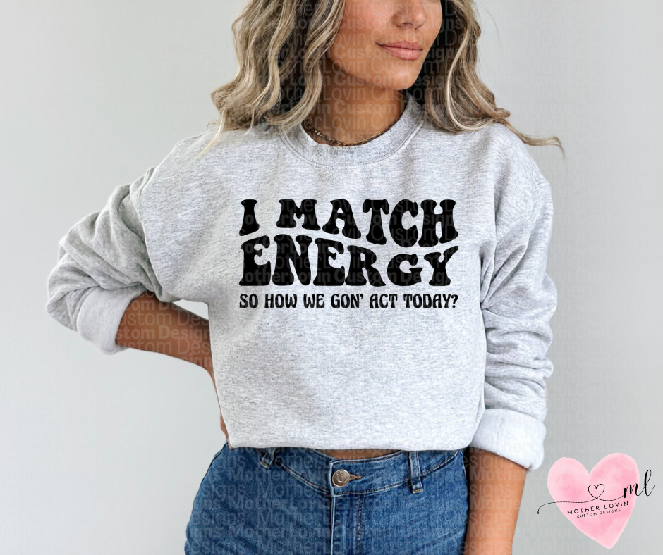 I Match Energy Crewneck