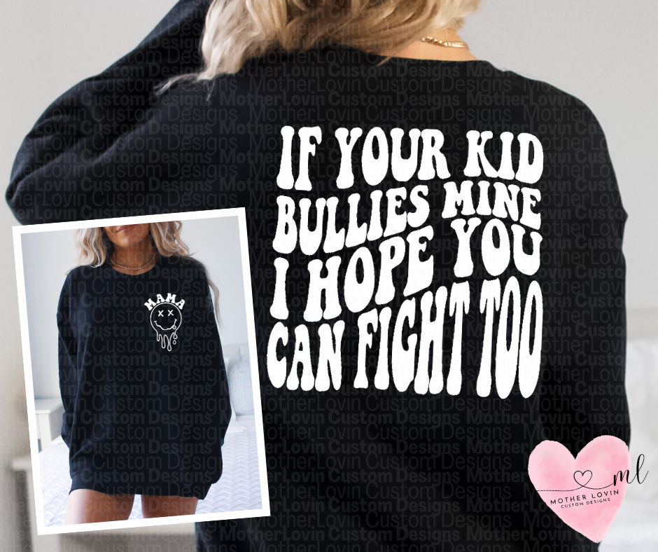 If Your Kid Bullies Mine - Crewneck