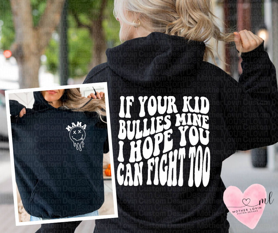 If Your Kid Bullies Mine - Hoodie