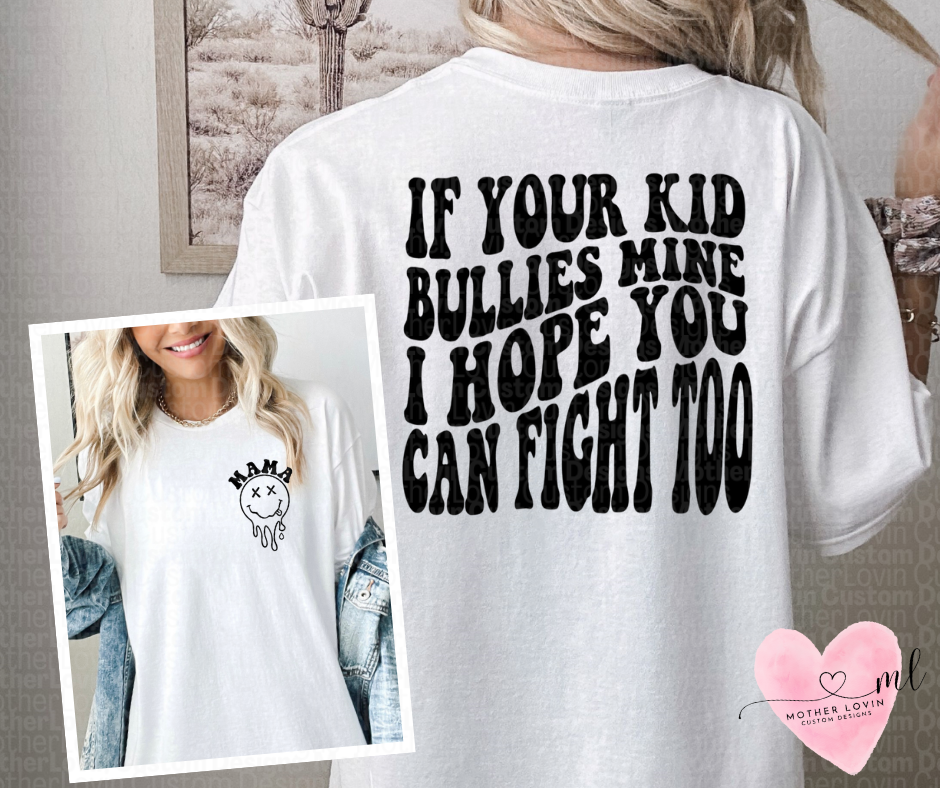 If Your Kid Bullies Mine T-Shirt