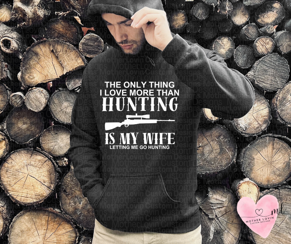 Only Thing I Love More Than Hunting - Hoodie