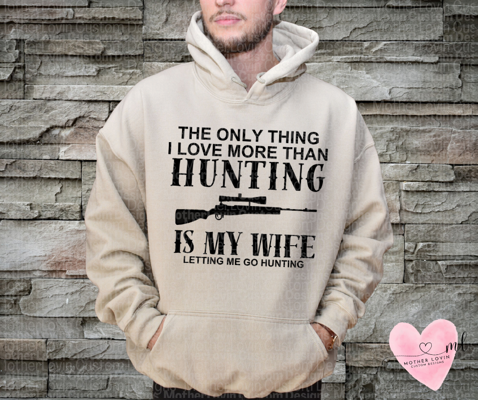 Only Thing I Love More Than Hunting - Hoodie