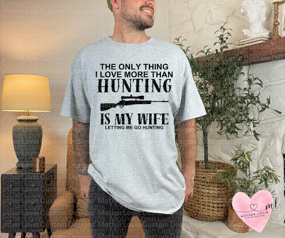 Only Thing I Love More Than Hunting T-Shirt