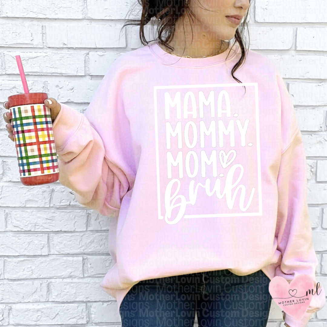 Mama, Mommy, Mom, Bruh Crewneck