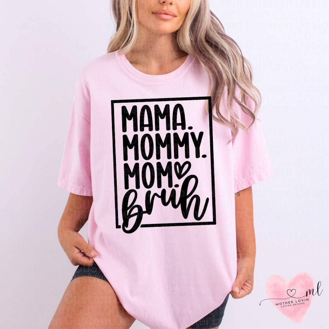 Mama, Mommy, Mom, Bruh T-Shirt