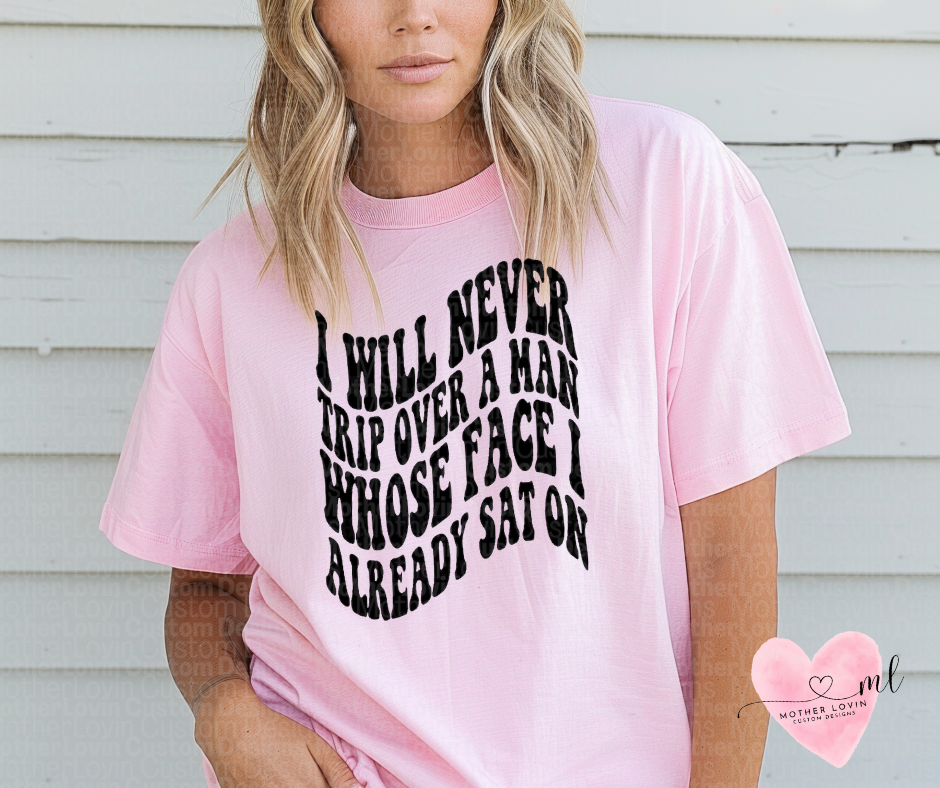 Never Trip Over a Mans Face T-Shirt