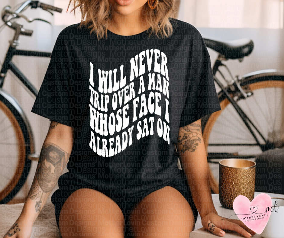 Never Trip Over a Mans Face T-Shirt