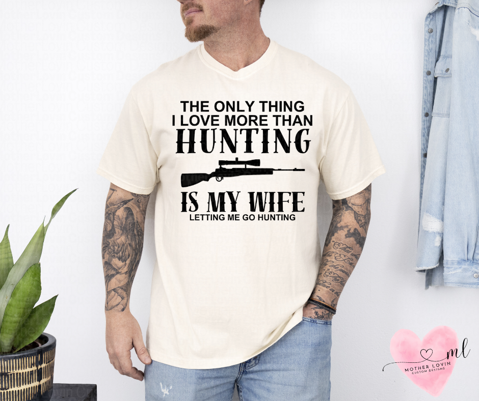 Only Thing I Love More Than Hunting T-Shirt