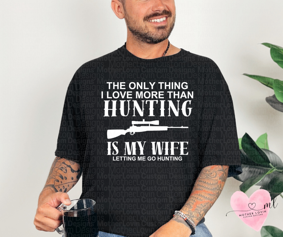 Only Thing I Love More Than Hunting T-Shirt