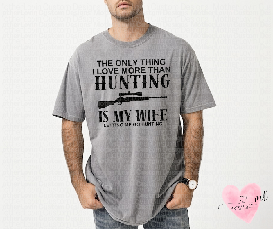 Only Thing I Love More Than Hunting T-Shirt