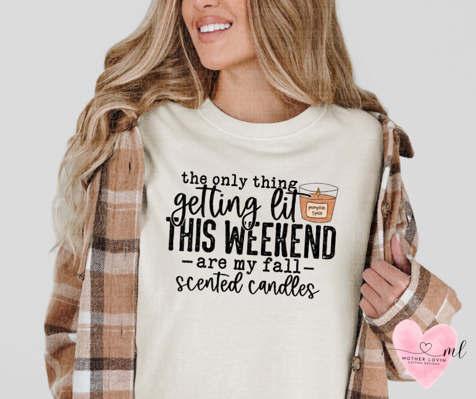 The Only Thing Getting Lit Are My Fall Candles T-Shirt