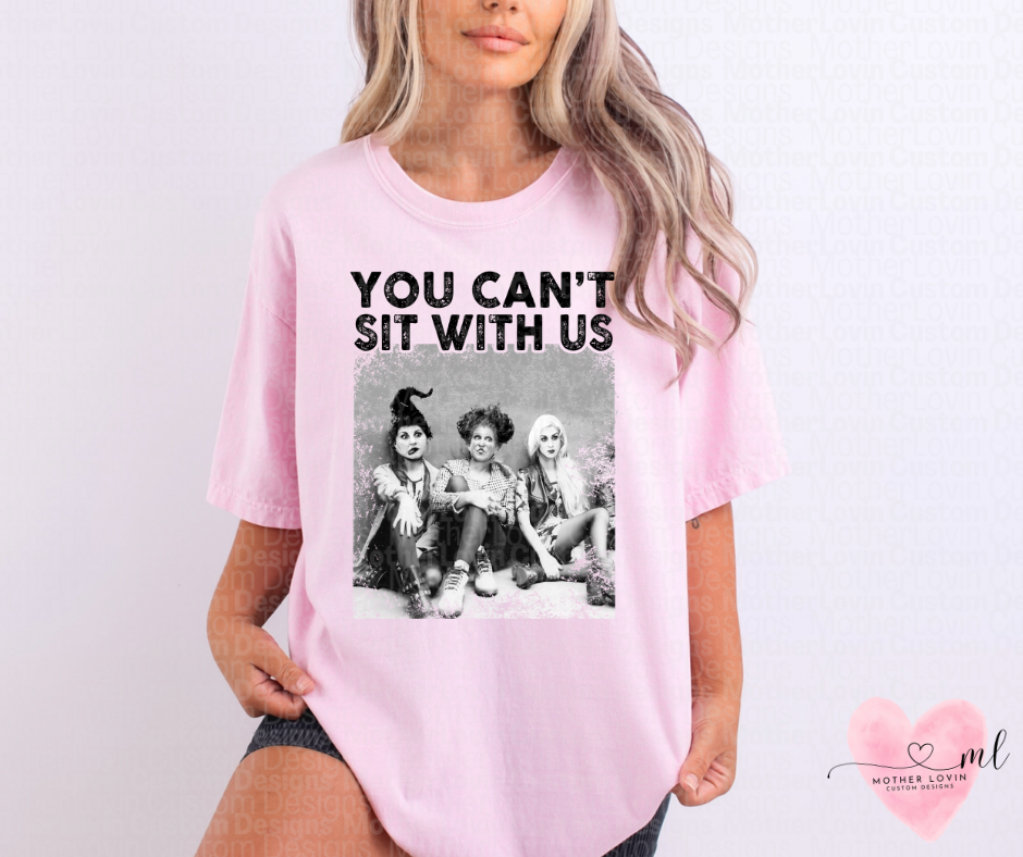 You Can't Sit With Us T-Shirt