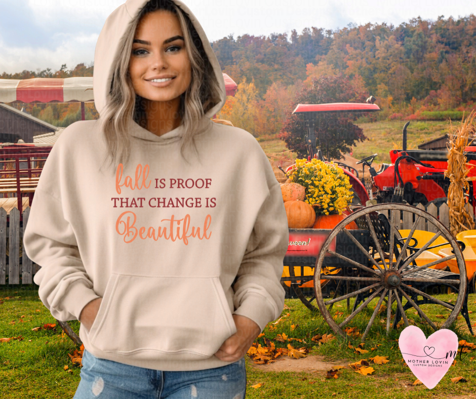 Fall Is Proof That Change Is Beautiful Hoodie