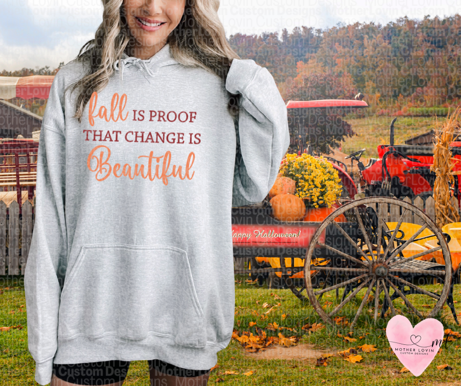 Fall Is Proof That Change Is Beautiful Hoodie