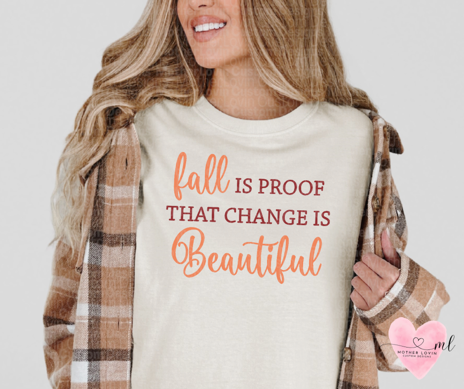 Fall Is Proof That Change Is Beautiful T-Shirt