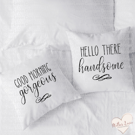 Good Morning Gorgeous/Hello There Handsome Pillow Cover Set