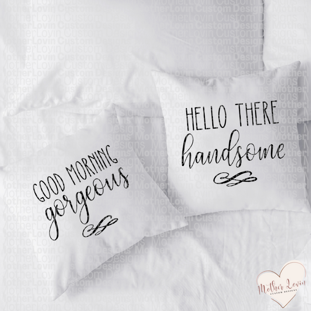 Good Morning Gorgeous/Hello There Handsome Pillow Cover Set