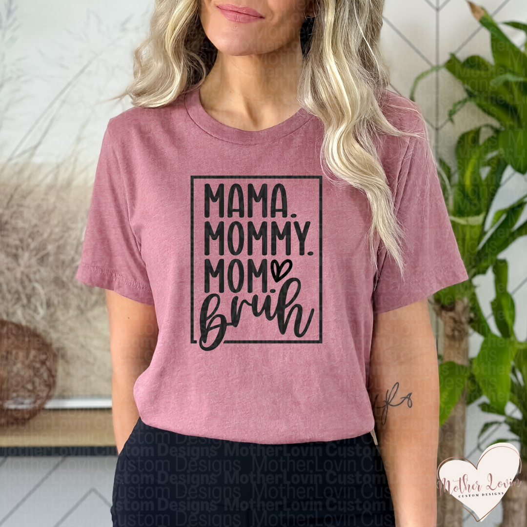 Mama, Mommy, Mom, Bruh T-Shirt