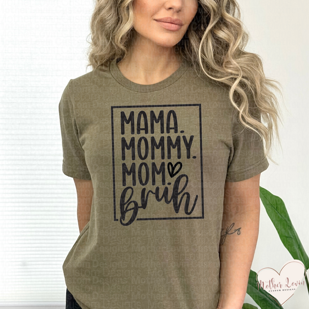 Mama, Mommy, Mom, Bruh T-Shirt