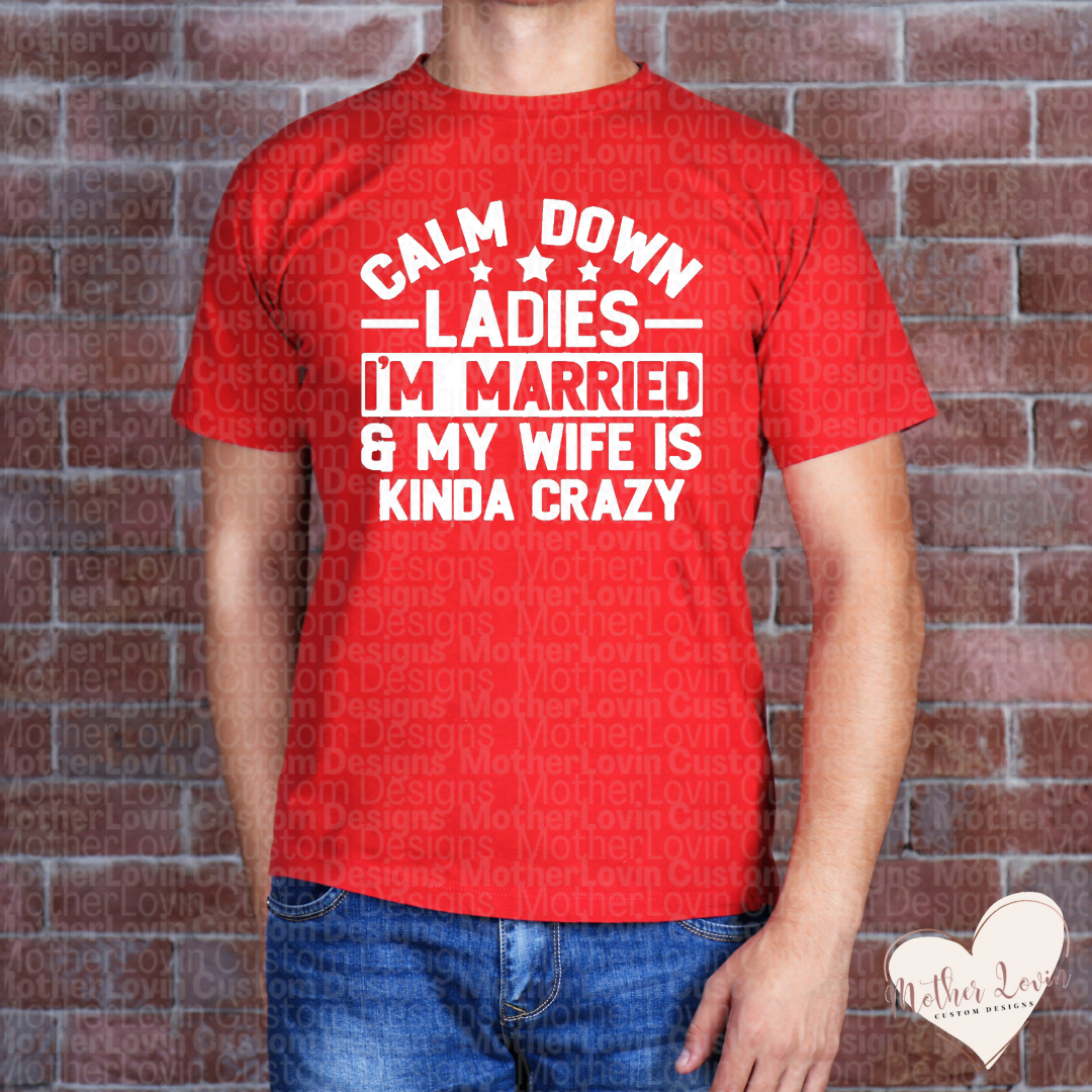 Calm Down Ladies Im Married T-Shirt