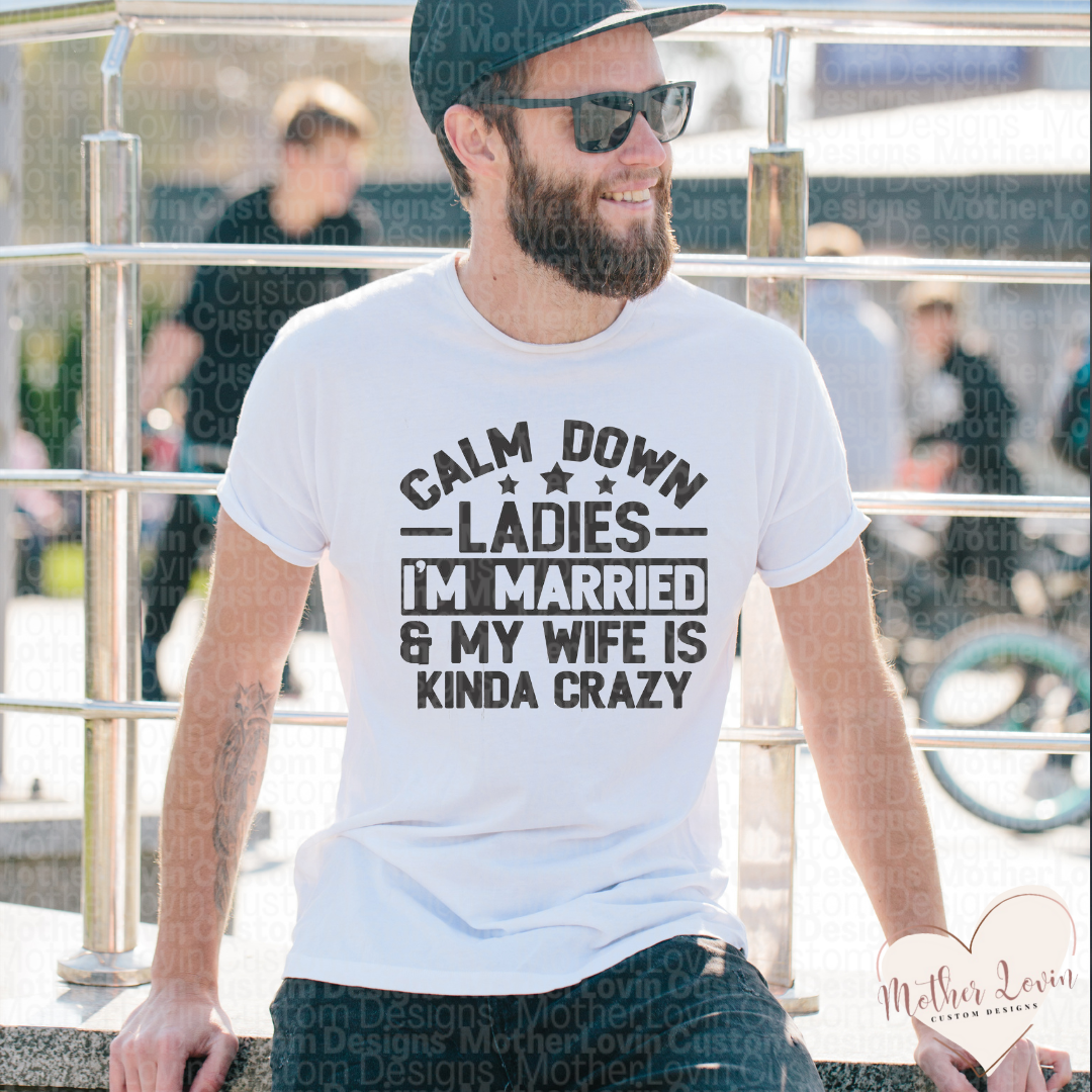 Calm Down Ladies Im Married T-Shirt