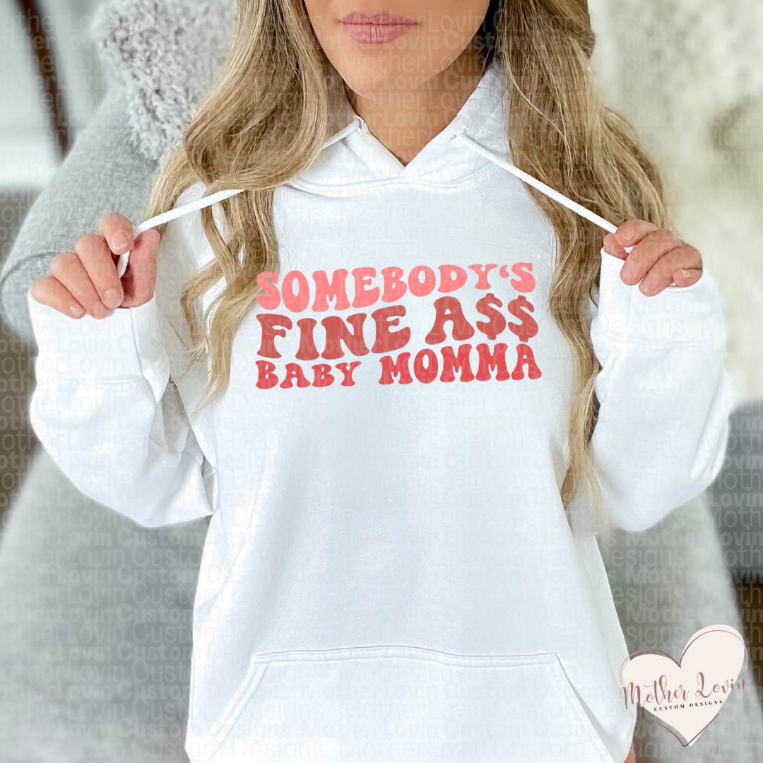 Somebody's Fine A** Baby Momma Hoodie