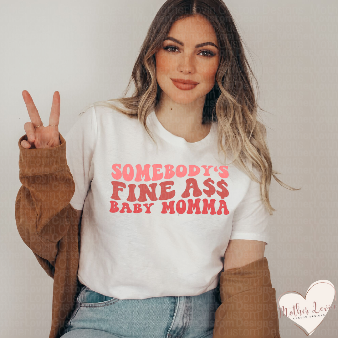 Somebodys Fine A** Baby Momma T-Shirt